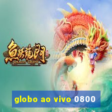 globo ao vivo 0800